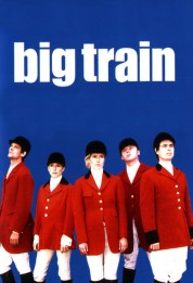 Watch Free Big Train Full Movies Bflix