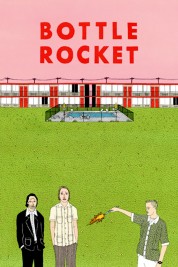 Watch Free Bottle Rocket Full Movies Bflix