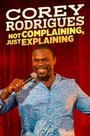 Watch Free Corey Rodrigues: Not Complaining, Just Explaining Full Movies Bflix