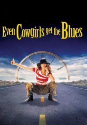 Watch Free Even Cowgirls Get the Blues Full Movies Bflix