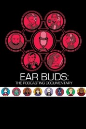 Watch Free Ear Buds: The Podcasting Documentary Full Movies Bflix