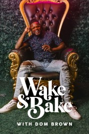 Watch Free Wake & Bake with Dom Brown Full Movies Bflix