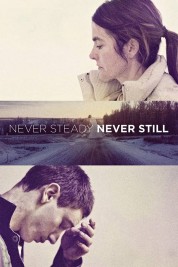 Watch free Never Steady, Never Still HD online