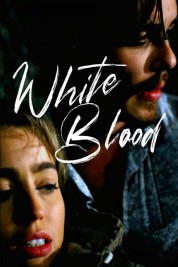 Watch Free White Blood Full Movies Bflix