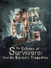 The Echoes of Survivors: Inside Korea's Tragedies
