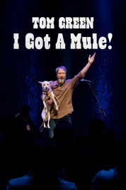 Watch Free Tom Green: I Got a Mule! Full Movies Bflix