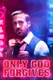 Watch Free Only God Forgives Full Movies Bflix