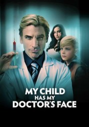 Watch Free My Child Has My Doctor’s Face Full Movies Bflix