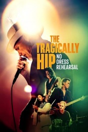 Watch Free The Tragically Hip: No Dress Rehearsal Full Movies Bflix