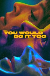 watch free You Would Do It Too hd online