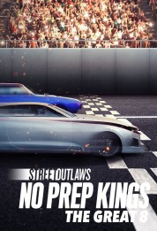 Watch free Street Outlaws: No Prep Kings: The Great 8 HD online