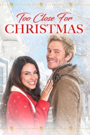 Watch Free Too Close For Christmas Full Movies Bflix