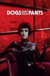 watch free Dogs Don't Wear Pants hd online