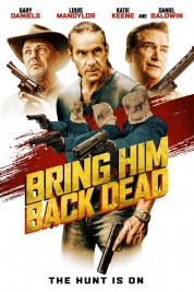 Watch Free Bring Him Back Dead Full Movies Bflix