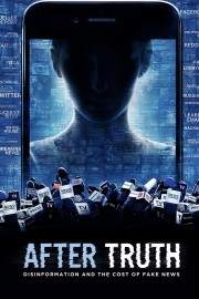 Watch free After Truth: Disinformation and the Cost of Fake News movies online