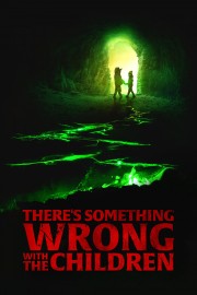 Watch free There's Something Wrong with the Children movies online