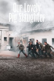 Watch free Our Lovely Pig Slaughter movies online