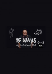 Watch free 15 Ways my Dad Almost Died movies online - HiMovies