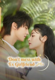 Don't Mess With EX-Girlfriend