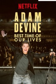 Watch free Adam Devine: Best Time of Our Lives movies online