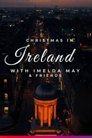 Watch free Christmas in Ireland with Imelda May and Friends movies Hd online Lookmovie