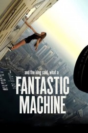 Watch free And the King Said, What a Fantastic Machine movies online