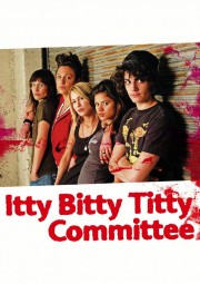 Watch free Itty Bitty Titty Committee movies online