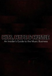 Watch free Hits, Hype & Hustle: An Insider's Guide to the Music Business movies online