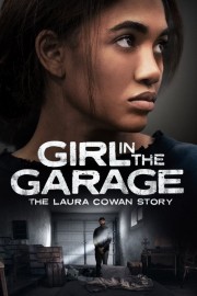 The Girl in the Garage: The Laura Cowan Story The Girl in the Garage: The Laura Cowan Story