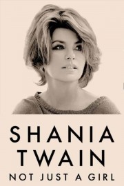 Watch free Shania Twain: Not Just a Girl movies online