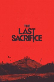Stream The Last Sacrifice Movies Free in Full HD Online - Dramacool