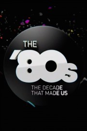 The '80s: The Decade That Made Us-hd