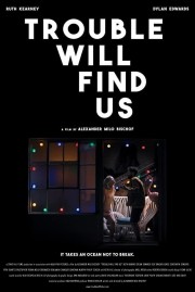 Trouble Will Find Us-hd