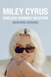 Watch free Miley Cyrus – Endless Summer Vacation (Backyard Sessions) movies online