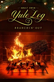 Watch free Adult Swim Yule Log 2: Branchin' Out movies online