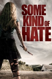 Watch free Some Kind of Hate movies online