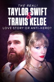 Watch free The Real! Taylor Swift and Travis Kelce - Love Story or Anti-Hero? movies online - Himovies