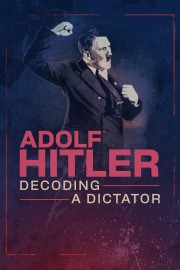 Watch free Adolf Hitler: Decoding a Dictator movies Hd online Lookmovie