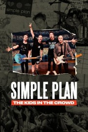 Simple Plan: The Kids in the Crowd Watch free Simple Plan: The Kids in the Crowd movies online - HiMovies