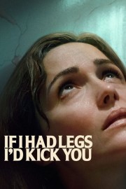 Watch free If I Had Legs I'd Kick You movies Hd online Lookmovie