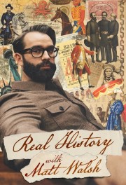 Watch Real History with Matt Walsh movies free on HiMovies