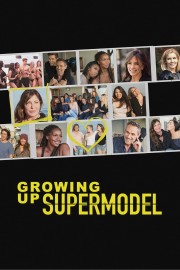 Watch free Growing Up Supermodel movies online