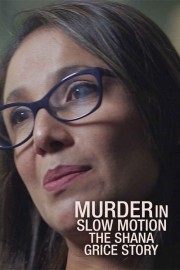 Murder In Slow Motion: The Shana Grice Story