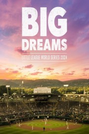 Big Dreams: The Little League World Series 2024 Watch free Big Dreams: The Little League World Series 2024 movies online