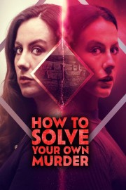 How to Solve Your Own Murder How to Solve Your Own Murder