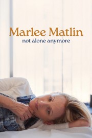 Watch free Marlee Matlin: Not Alone Anymore movies online