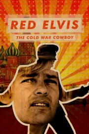 Watch free Red Elvis: The Cold War Cowboy movies online