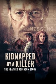 Kidnapped by a Killer: The Heather Robinson Story Kidnapped by a Killer: The Heather Robinson Story