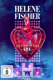 Helene Fischer Live – Die Stadion-Tour Helene Fischer Live – Die Stadion-Tour