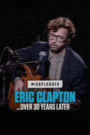 Eric Clapton Unplugged… Over 30 Years Later Watch free Eric Clapton Unplugged… Over 30 Years Later movies online - HiMovies